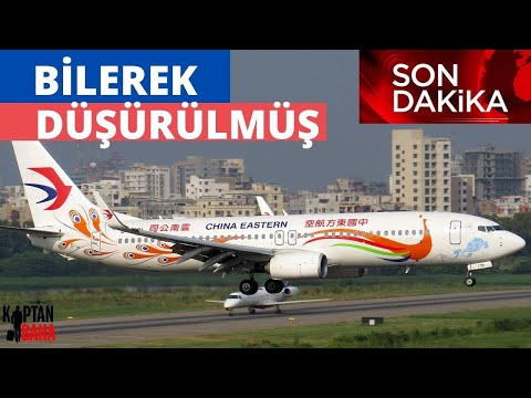 BOEİNG'İ BİLEREK DÜŞÜRMÜŞLER - China Eastern Kazası Konusunda Son Dakika