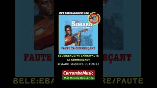 Bele:Ebale/Ya Zaïre/Faute Ya Commerçant🏆Simaro Massiya Lutumba, VERBENERO, PICOTERO #CURRAMBAMUSIC