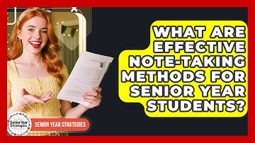 What Are Effective Note-taking Methods For Senior Year Students? - Senior Year Strategies