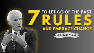 7 Rules to Let Go of the Past and Embrace Change | Jim Rohn Motivation