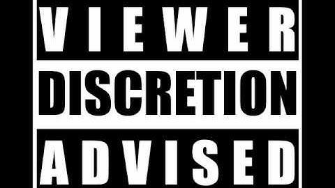 Viewer Discretion Advised