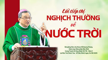 Lối tiếp thị nghịch thường về Nước Trời | Bài giảng Đức cha Giuse Đỗ Quang Khang