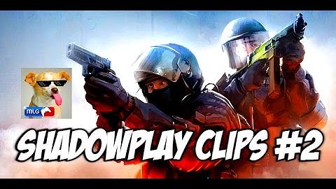Shadowplay Clips #2