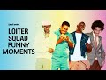 Loiter Squad Best/Funny Moments