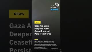 Gaza Aid Crisis Deepens Post-Ceasefire Amid Persistent Curbs #news #breakingnews
