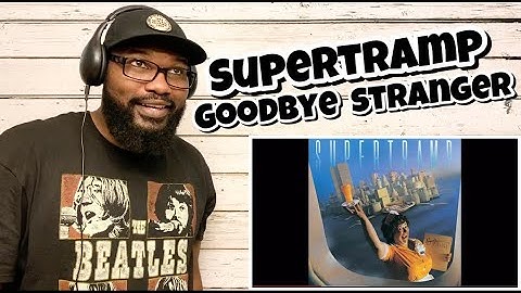 Supertramp - Goodbye Stranger | REACTION
