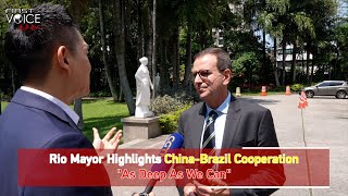 Rio mayor urges to push China-Brazil cooperation as deep as we can