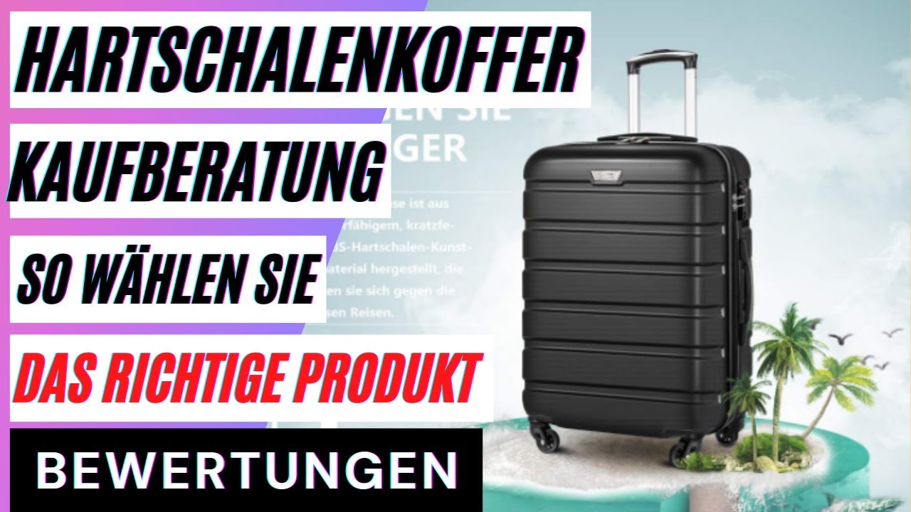 Hartschalenkoffer Vergleich. Die besten Hartschalenkoffer im Test so wählen Sie das richtige Produkt