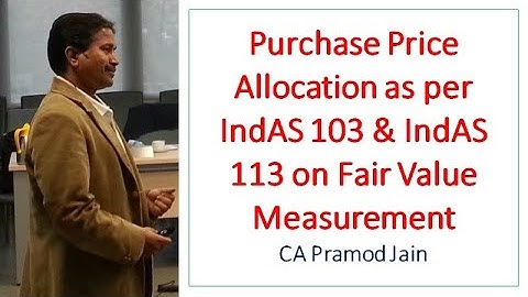 Purchase Price  Allocation as per  IndAS 103 & IndAS 113 on Fair Value Measurement I CA Pramod Jain