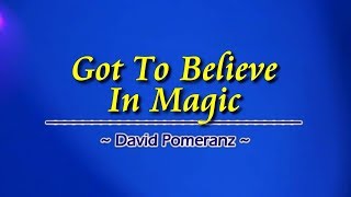 Got To Believe In Magic - Karaoke Version - As Popularized By David Pomeranz