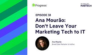 Be the Architect of Your Marketing System: Ana Mourão | 10 Minute Martech Ep. 38