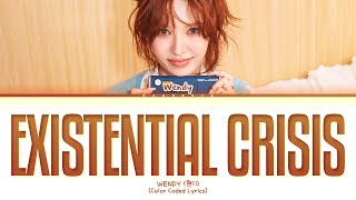 Wendy EXISTENTIAL CRISIS Lyrics (Color Coded Lyrics)