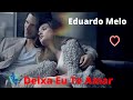 ♫💕Deixa Eu Te Amar - Eduardo Melo💕♫ (Legendado - HD)