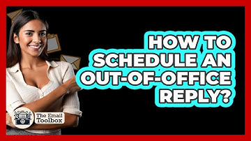 How To Schedule An Out-Of-Office Reply?