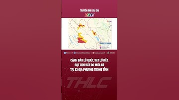 Cảnh báo lũ quét, sạt lở đất, sụt lún đất do mưa lũ tại 23 địa phương trong tỉnh | THLC