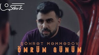 Şöhrət Məmmədov - Ömrüm Günüm