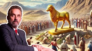 Jordan Peterson on the Golden Calf and Wilderness Wandering