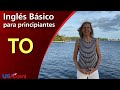 Inglés Básico - La preposición “TO” – Reglas, Ejemplos, y Ejercicios