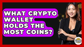 What Crypto Wallet Holds The Most Coins? - CryptoBasics360.com