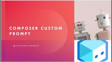 13 - Custom prompt for Bot Composer