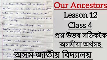 Our Ancestors/Class 4/Lesson 12/All Question Answer/অসমীয়াত অনুবাদ আৰু আটাইবোৰ প্ৰশ্ন সঠিককৈ