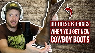New cowboy boots? Do these SIX things!