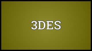 3DES Meaning