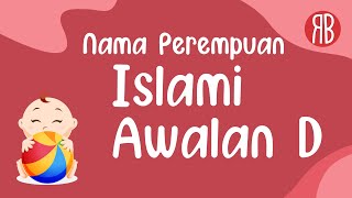 57 Nama Anak Perempuan Islami Berawalan Huruf D dengan Rangkaian & Arti