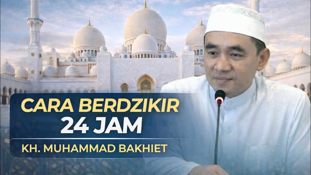 CARA BERDZIKIR 24 JAM TANPA HENTI || K.H MUHAMMAD BAKHIET ||