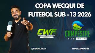 COPA WECQUI DE FUTEBOL SUB 13 -FINAL  -  07/06/2026..
