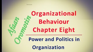 Organization Behavioral Chapter 8 // Power and Politics in Organization //  Afaan Oromotin #ExitExam