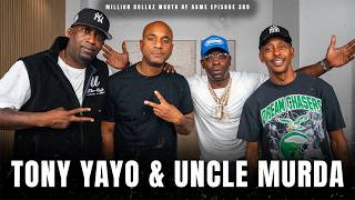 TONY YAYO & UNCLE MURDA PT.2 - MILLION DOLLAZ WORTH OF GAME EPISODE 389