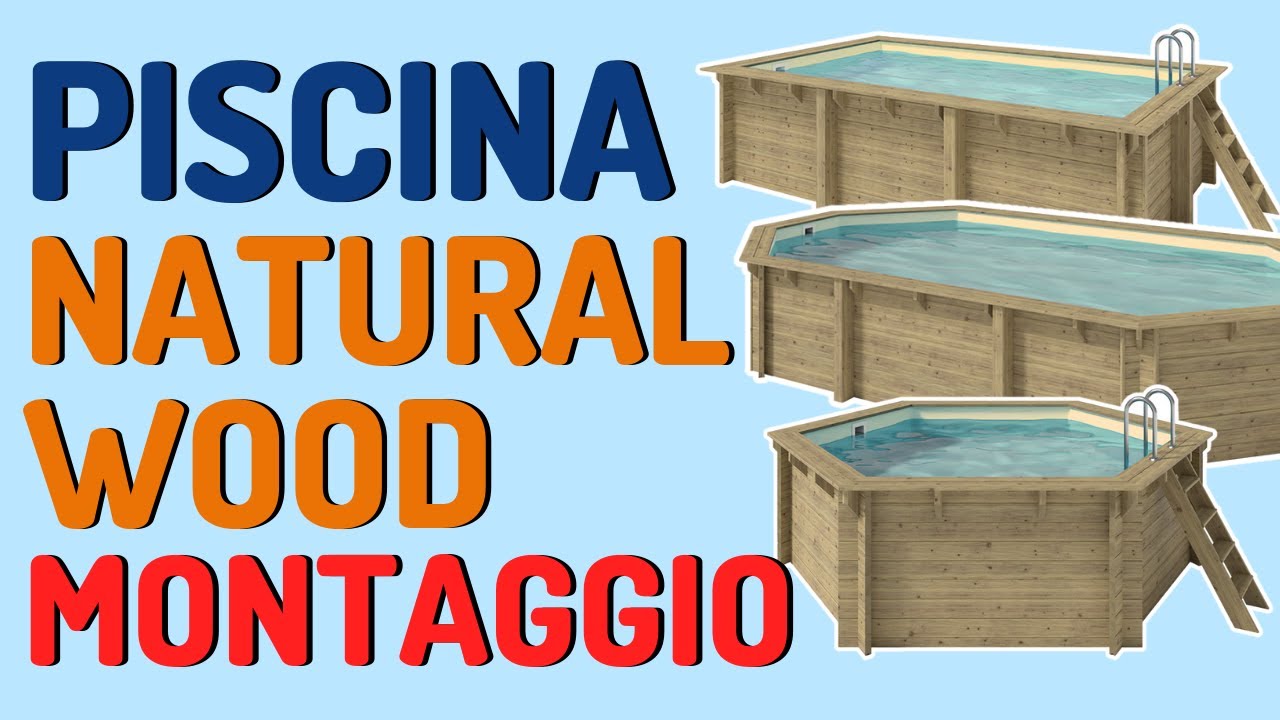 Piscine fuori terra in legno NaturalWood: Guida al Montaggio