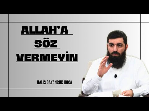 Allah’a Söz Vermeyin | Ebu Hanzala (Halis Hoca)