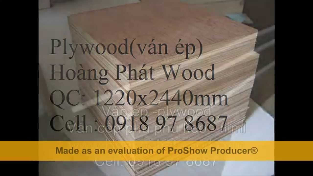Ván ép (plywood) đóng tàu thuyền,ván ép cốp pha xây... - youtube
