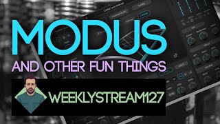 Weeklystream127: Physical Audio's Modus (And more!)