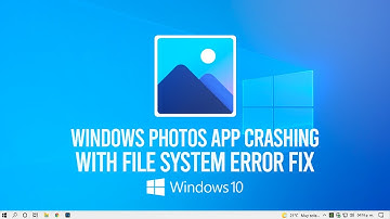 Windows 10 Photos App Crashing with File System Error FIX