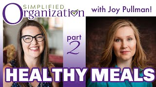 Pulling off healthy meals with a packed schedule - with Joy Pullmann