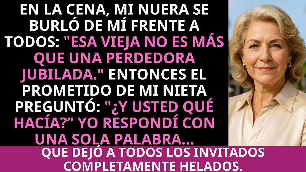 En la cena, mi nuera se burló de mí frente a todos: Esa vieja no es más que una perdedora jubilada.