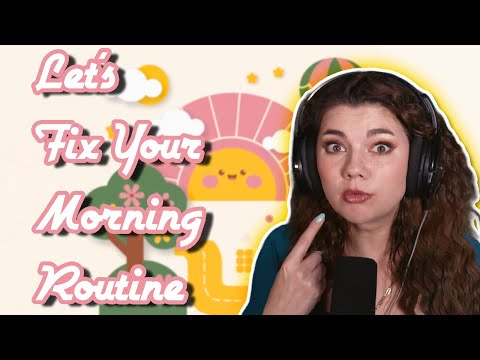 How to Fix your morning routine! Like I did! Step by step tutorial!