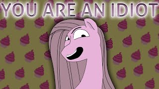 Mlp Meme You Are An Idiot