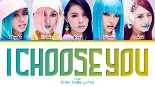 f5ve I Choose You Lyrics (Color Coded Lyrics)