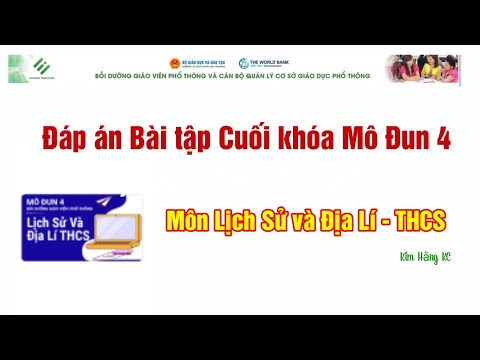 Đáp án Bài tập Cuối khóa Mô Đun 4 môn Lịch Sử và Địa Lí cấp THCS| Kim Hằng KC Đáp án Bài tập Cuối khóa Mô Đun 4 môn Lịch Sử và Địa Lí cấp THCS| Kim Hằng KC