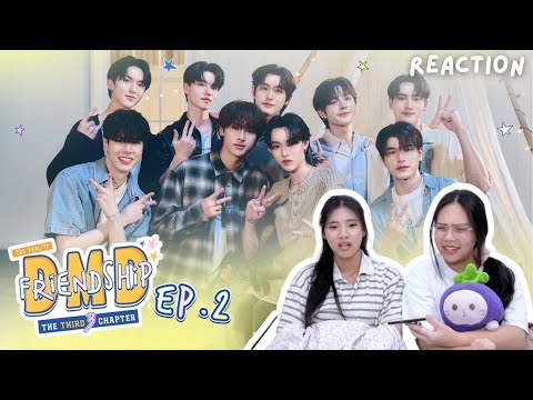 [REACTION] DMD Friendship the Reality, The THIRD Chapter EP.2 | Mission ร้องเพลงมาแล้ว🎤 | Pornnisa