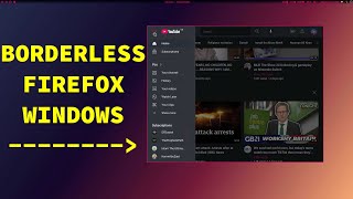 Borderless Firefox Windows! - Linux Ricing / Customisation