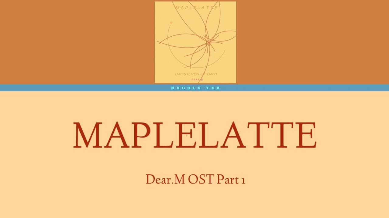 "MAPLELATTE" DAY6 (Even of Day) [Lyrics] -Dear.M OST Part 1-