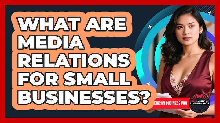 What Are Media Relations For Small Businesses? - Asian American Business Pros