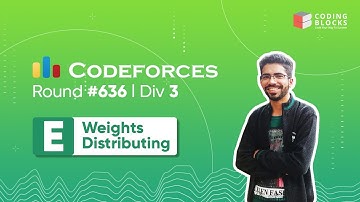 Codeforces Round #636, 1343 E - Weights Distributing | Competitive Coding | Coding Blocks