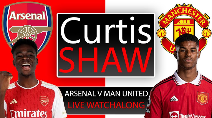 Arsenal V Manchester United LIve Watch Along (Curtis Shaw TV)