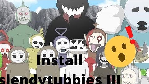 How to download Slendytubbies III (Tutorial) (Android and Desktop)